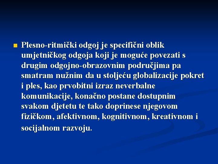 n Plesno-ritmički odgoj je specifični oblik umjetničkog odgoja koji je moguće povezati s drugim