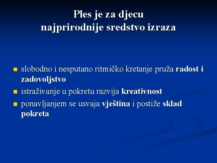 Ples je za djecu najprirodnije sredstvo izraza n n n slobodno i nesputano ritmičko
