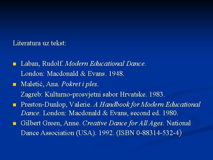 Literatura uz tekst: n n Laban, Rudolf. Modern Educational Dance. London: Macdonald & Evans.