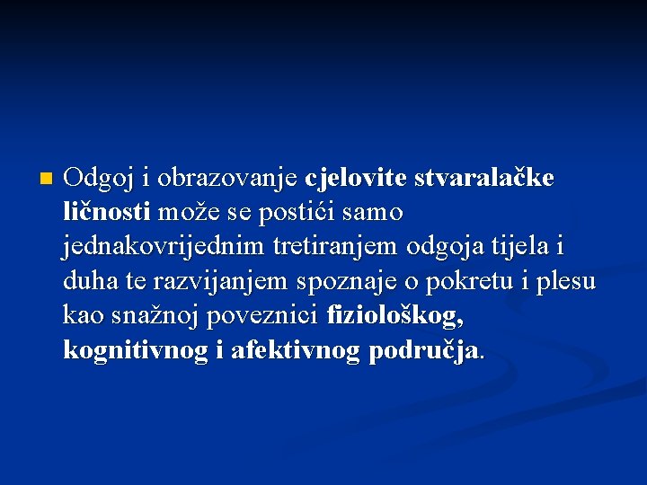 n Odgoj i obrazovanje cjelovite stvaralačke ličnosti može se postići samo jednakovrijednim tretiranjem odgoja