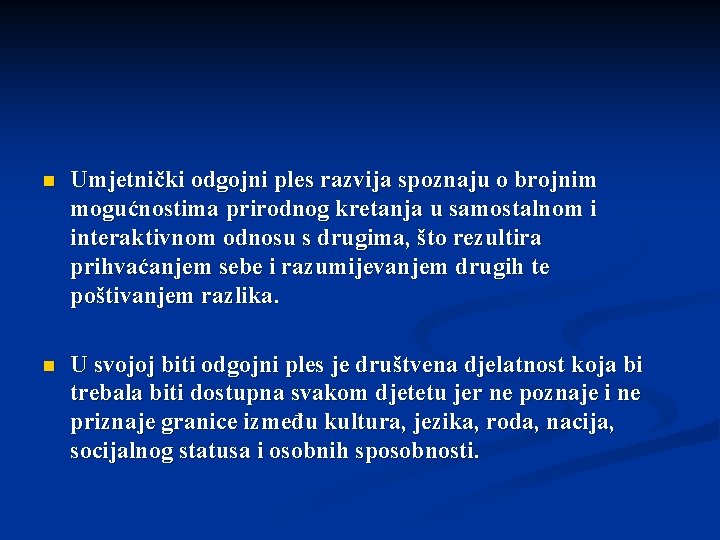 n Umjetnički odgojni ples razvija spoznaju o brojnim mogućnostima prirodnog kretanja u samostalnom i