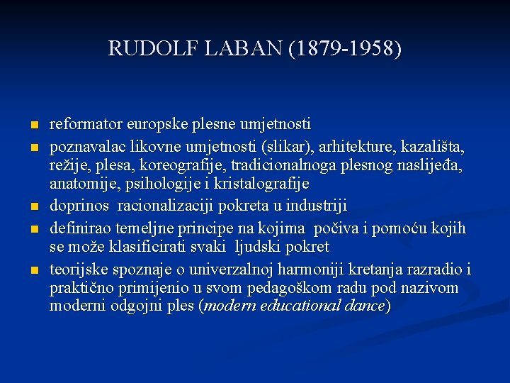 RUDOLF LABAN (1879 -1958) n n n reformator europske plesne umjetnosti poznavalac likovne umjetnosti