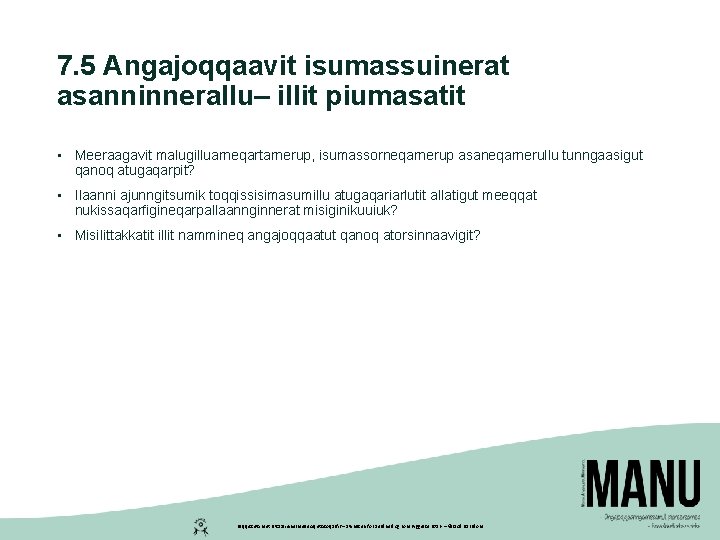 7. 5 Angajoqqaavit isumassuinerat asanninnerallu– illit piumasatit • Meeraagavit malugilluarneqartarnerup, isumassorneqarnerup asaneqarnerullu tunngaasigut qanoq