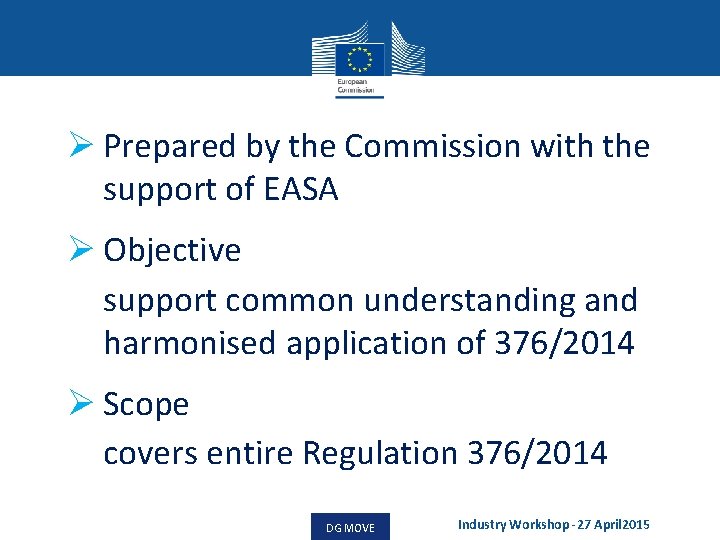 Ø Prepared by the Commission with the support of EASA Ø Objective support common