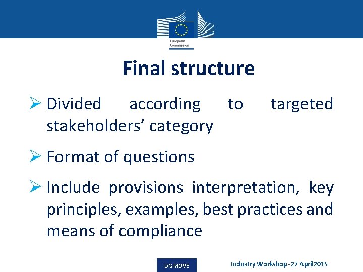 Final structure Ø Divided according to stakeholders’ category targeted Ø Format of questions Ø