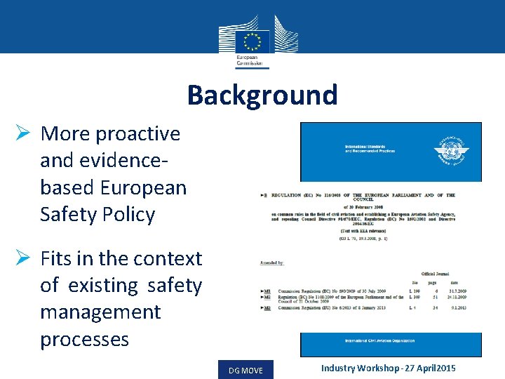 Background Ø More proactive and evidencebased European Safety Policy Ø Fits in the context