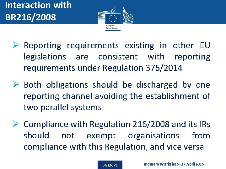 Interaction with BR 216/2008 Ø Reporting requirements existing in other EU legislations are consistent