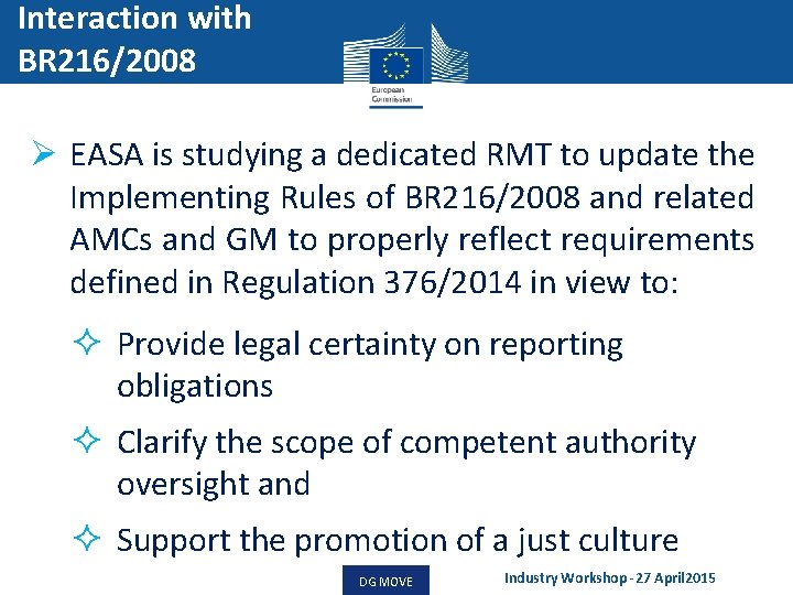 Interaction with BR 216/2008 Ø EASA is studying a dedicated RMT to update the