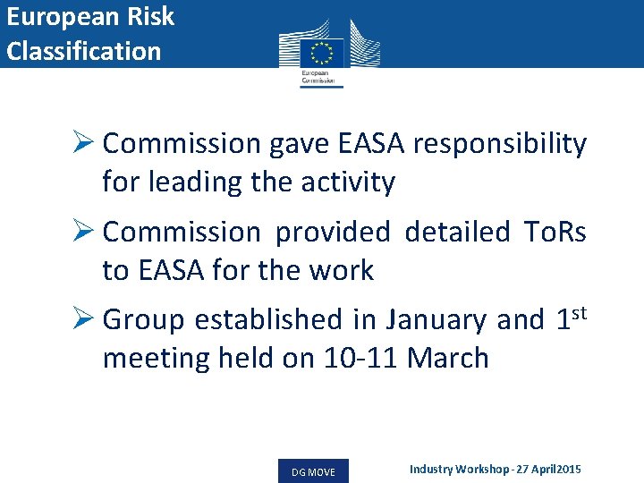 European Risk Classification Ø Commission gave EASA responsibility for leading the activity Ø Commission
