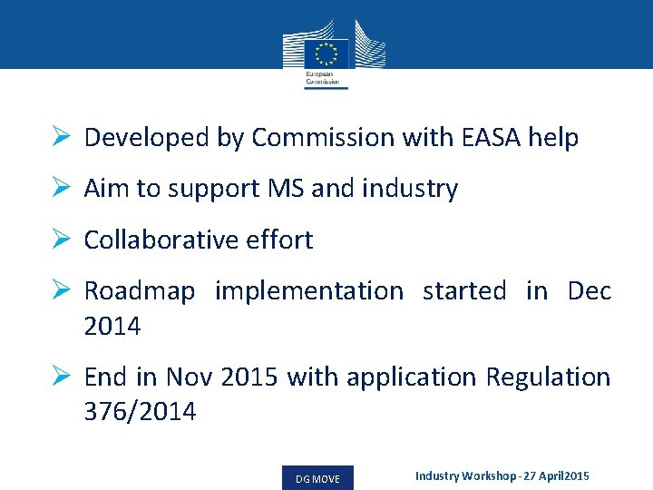 Ø Developed by Commission with EASA help Ø Aim to support MS and industry