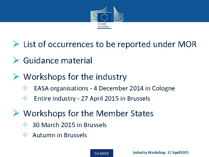 Ø List of occurrences to be reported under MOR Ø Guidance material Ø Workshops