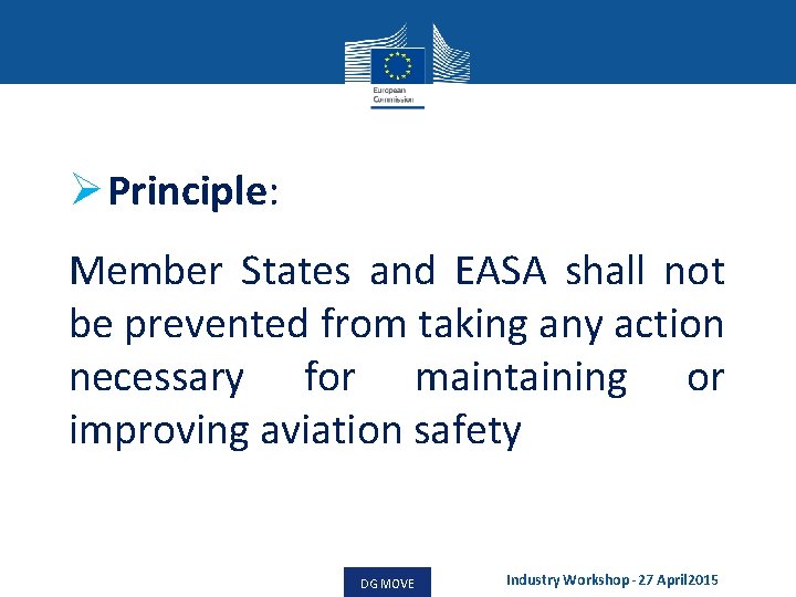Ø Principle: Member States and EASA shall not be prevented from taking any action