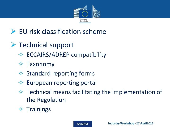 Ø EU risk classification scheme Ø Technical support ECCAIRS/ADREP compatibility Taxonomy Standard reporting forms