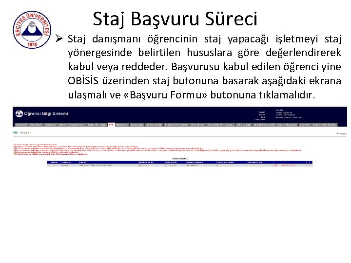 Staj Başvuru Süreci Ø Staj danışmanı öğrencinin staj yapacağı işletmeyi staj yönergesinde belirtilen hususlara