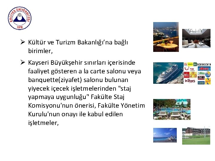 Ø Kültür ve Turizm Bakanlığı’na bağlı birimler, Ø Kayseri Büyükşehir sınırları içerisinde faaliyet gösteren