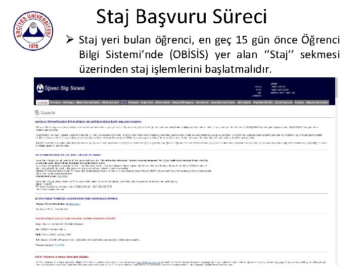 Staj Başvuru Süreci Ø Staj yeri bulan öğrenci, en geç 15 gün önce Öğrenci