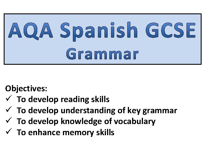 Objectives: ü To develop reading skills ü To develop understanding of key grammar ü