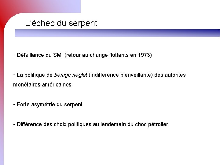 L’échec du serpent • Défaillance du SMI (retour au change flottants en 1973) •