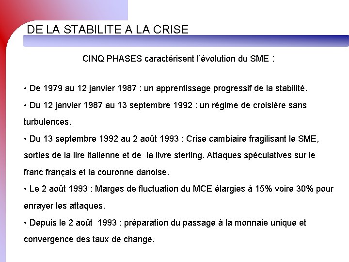 DE LA STABILITE A LA CRISE CINQ PHASES caractérisent l’évolution du SME : •