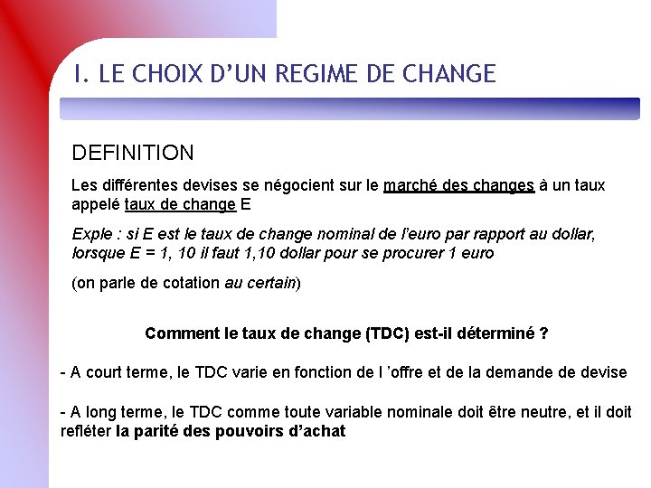 I. LE CHOIX D’UN REGIME DE CHANGE DEFINITION Les différentes devises se négocient sur