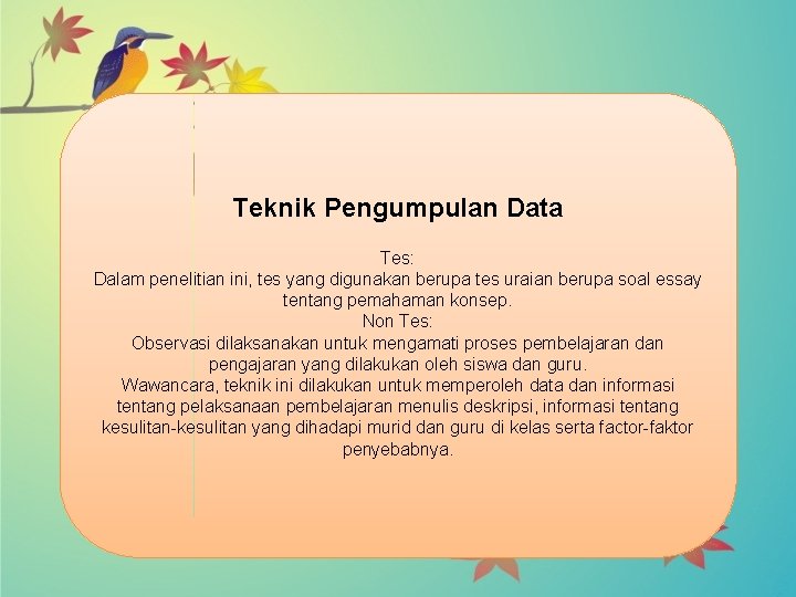 Teknik Pengumpulan Data Tes: Dalam penelitian ini, tes yang digunakan berupa tes uraian berupa