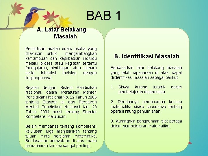 BAB 1 A. Latar Belakang Masalah Pendidikan adalah suatu usaha yang dilakukan untuk mengembangkan