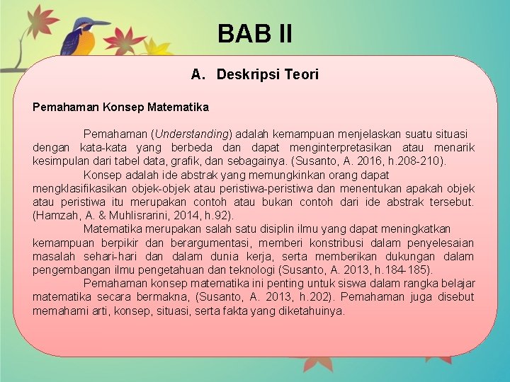 BAB II A. Deskripsi Teori Pemahaman Konsep Matematika Pemahaman (Understanding) adalah kemampuan menjelaskan suatu