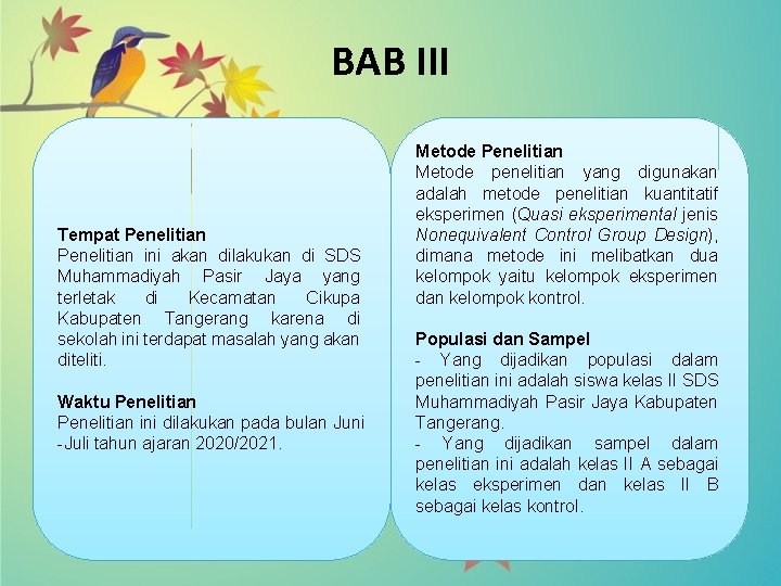 BAB III Tempat Penelitian ini akan dilakukan di SDS Muhammadiyah Pasir Jaya yang terletak
