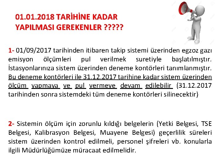 01. 2018 TARİHİNE KADAR YAPILMASI GEREKENLER ? ? ? 1 - 01/09/2017 tarihinden itibaren