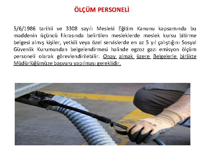 ÖLÇÜM PERSONELİ 5/6/1986 tarihli ve 3308 sayılı Mesleki Eğitim Kanunu kapsamında bu maddenin üçüncü