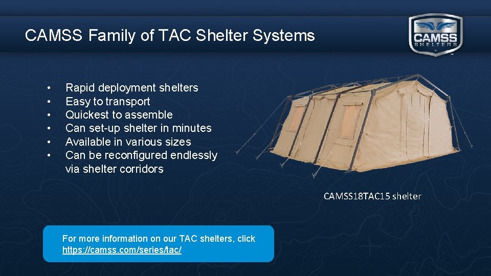 CAMSS Family of TAC Shelter Systems • • • Rapid deployment shelters Easy to