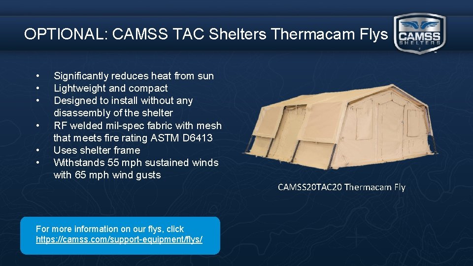 OPTIONAL: CAMSS TAC Shelters Thermacam Flys • • • Significantly reduces heat from sun