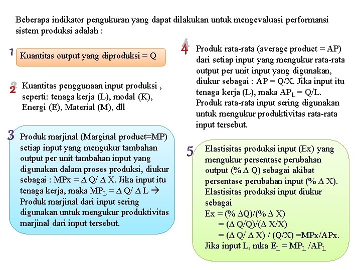 Beberapa indikator pengukuran yang dapat dilakukan untuk mengevaluasi performansi sistem produksi adalah : Kuantitas