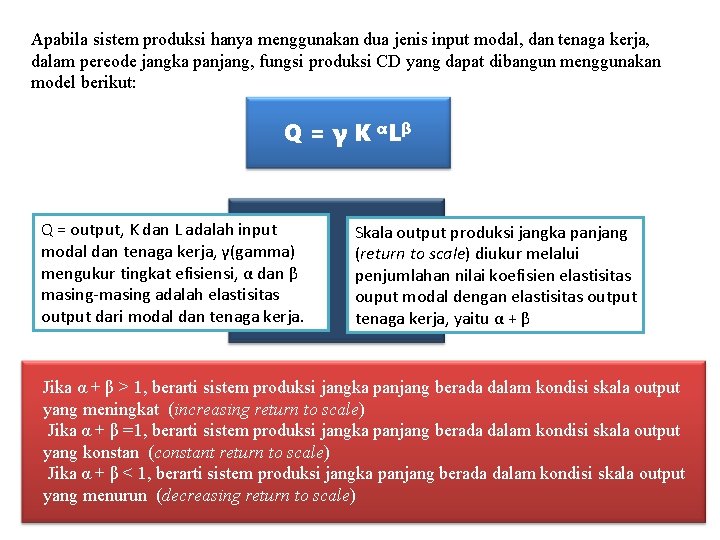 Apabila sistem produksi hanya menggunakan dua jenis input modal, dan tenaga kerja, dalam pereode