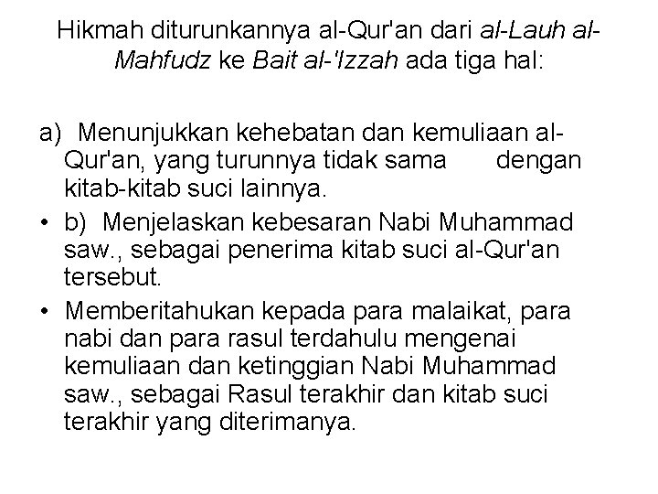 Hikmah diturunkannya al-Qur'an dari al-Lauh al. Mahfudz ke Bait al-'Izzah ada tiga hal: a)