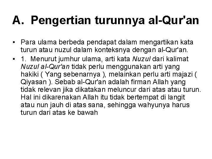 A. Pengertian turunnya al-Qur'an • Para ulama berbeda pendapat dalam mengartikan kata turun atau