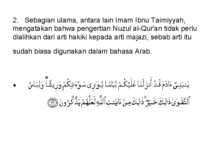 2. Sebagian ulama, antara lain Imam Ibnu Taimiyyah, mengatakan bahwa pengertian Nuzul al-Qur'an tidak