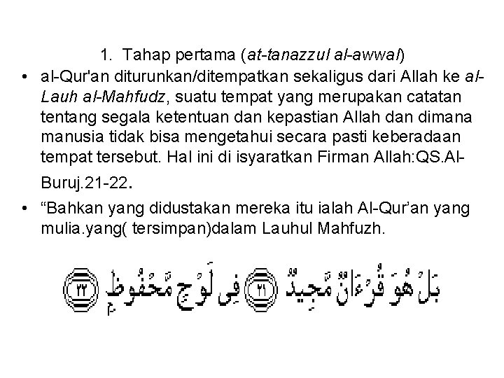 1. Tahap pertama (at-tanazzul al-awwal) • al-Qur'an diturunkan/ditempatkan sekaligus dari Allah ke al. Lauh