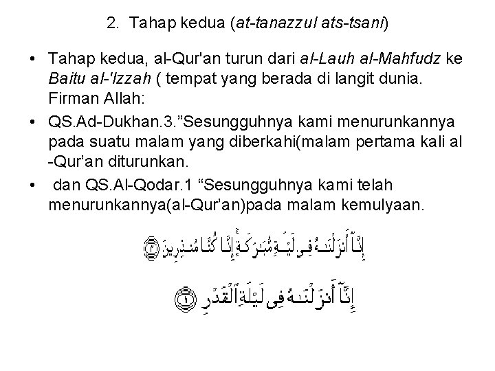 2. Tahap kedua (at-tanazzul ats-tsani) • Tahap kedua, al-Qur'an turun dari al-Lauh al-Mahfudz ke