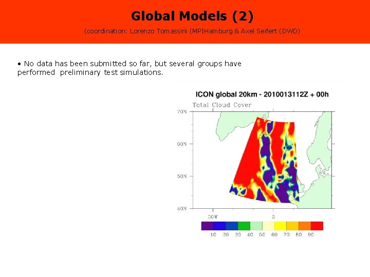 Global Models (2) (coordination: Lorenzo Tomassini (MPIHamburg & Axel Seifert (DWD) • No data