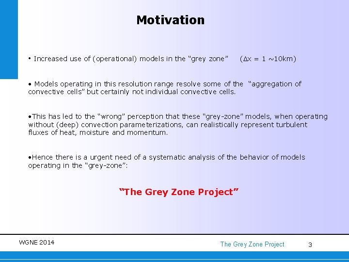 Motivation • Increased use of (operational) models in the “grey zone” (Dx = 1