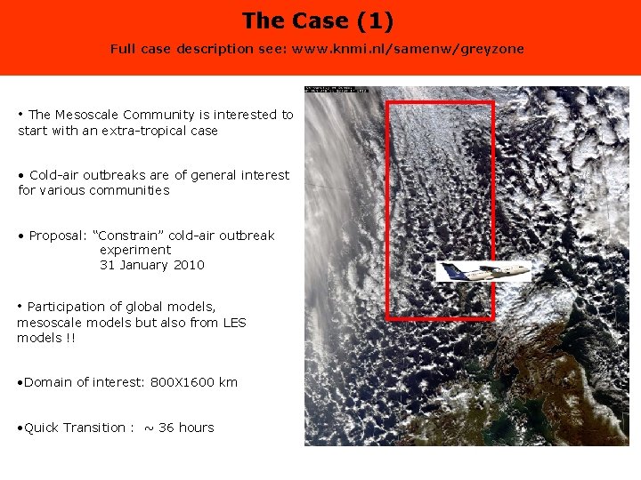 The Case (1) Full case description see: www. knmi. nl/samenw/greyzone • The Mesoscale Community