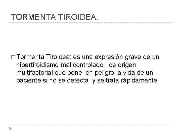 TORMENTA TIROIDEA. � Tormenta Tiroidea: es una expresión grave de un hipertiroidismo mal controlado