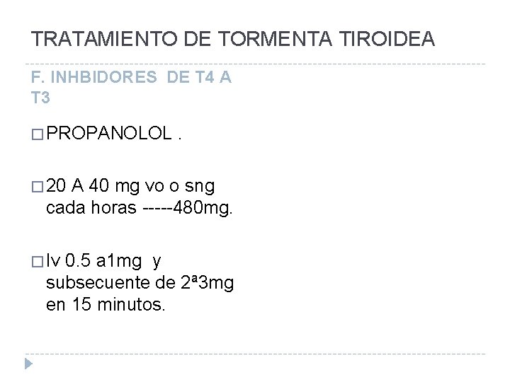 TRATAMIENTO DE TORMENTA TIROIDEA F. INHBIDORES DE T 4 A T 3 � PROPANOLOL.