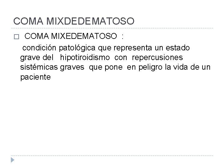 COMA MIXDEDEMATOSO � COMA MIXEDEMATOSO : condición patológica que representa un estado grave del