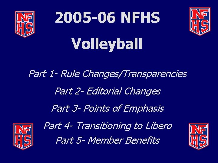 2005 -06 NFHS Volleyball Part 1 - Rule Changes/Transparencies Part 2 - Editorial Changes