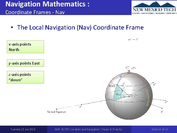 Navigation Mathematics : Coordinate Frames - Nav • The Local Navigation (Nav) Coordinate Frame