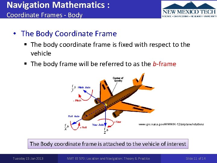 Navigation Mathematics : Coordinate Frames - Body • The Body Coordinate Frame § The