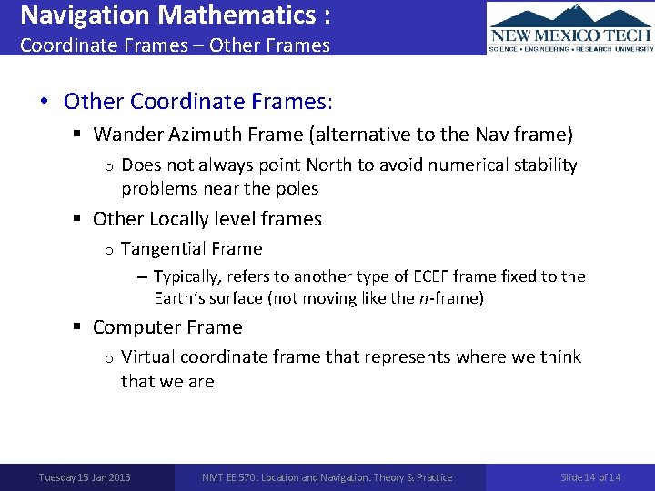 Navigation Mathematics : Coordinate Frames – Other Frames • Other Coordinate Frames: § Wander