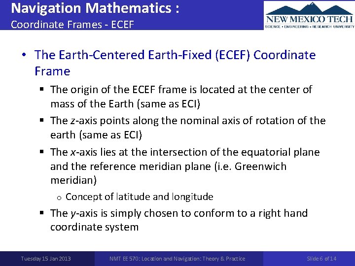 Navigation Mathematics : Coordinate Frames - ECEF • The Earth-Centered Earth-Fixed (ECEF) Coordinate Frame